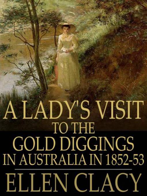 Title details for A Lady's Visit to the Gold Diggings in Australia in 1852-53 by Ellen Clacy - Available